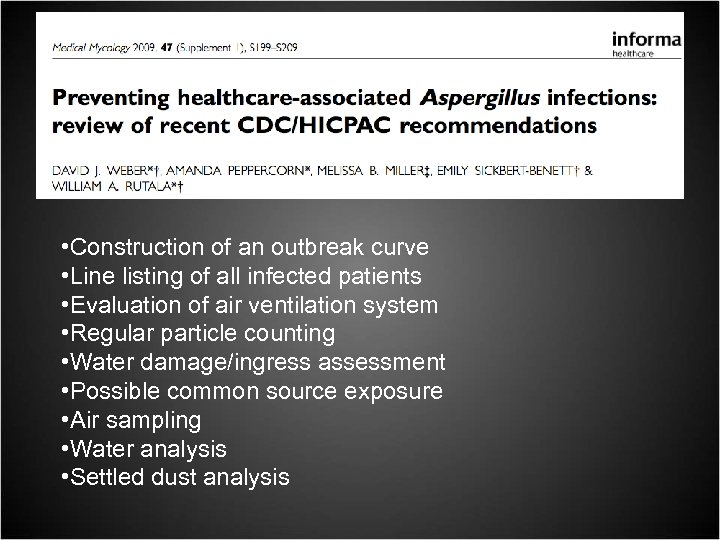  • Construction of an outbreak curve • Line listing of all infected patients
