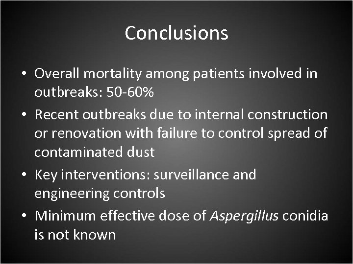 Conclusions • Overall mortality among patients involved in outbreaks: 50 -60% • Recent outbreaks