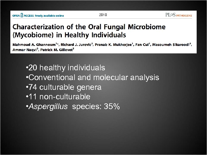 2010 • 20 healthy individuals • Conventional and molecular analysis • 74 culturable genera