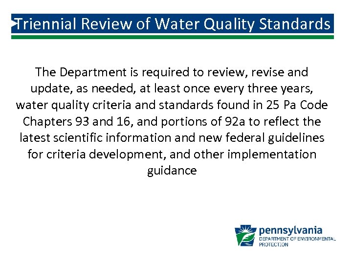 Triennial Review of Water Quality Standards The Department is required to review, revise and