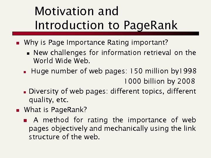 Motivation and Introduction to Page. Rank n n Why is Page Importance Rating important?
