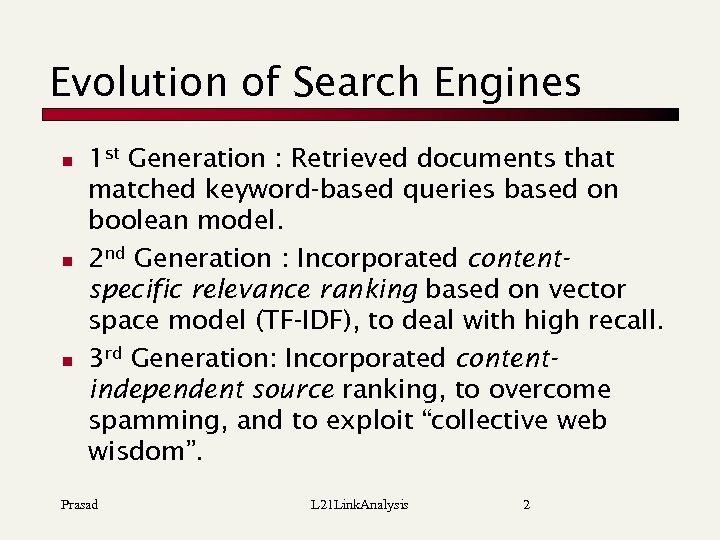 Evolution of Search Engines n n n 1 st Generation : Retrieved documents that