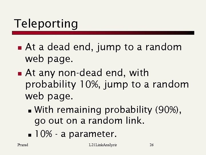 Teleporting n n At a dead end, jump to a random web page. At