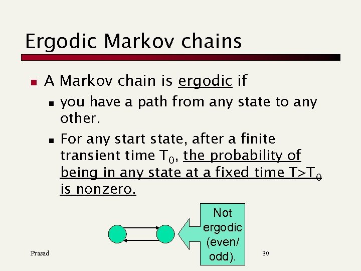 Ergodic Markov chains n A Markov chain is ergodic if n n Prasad you
