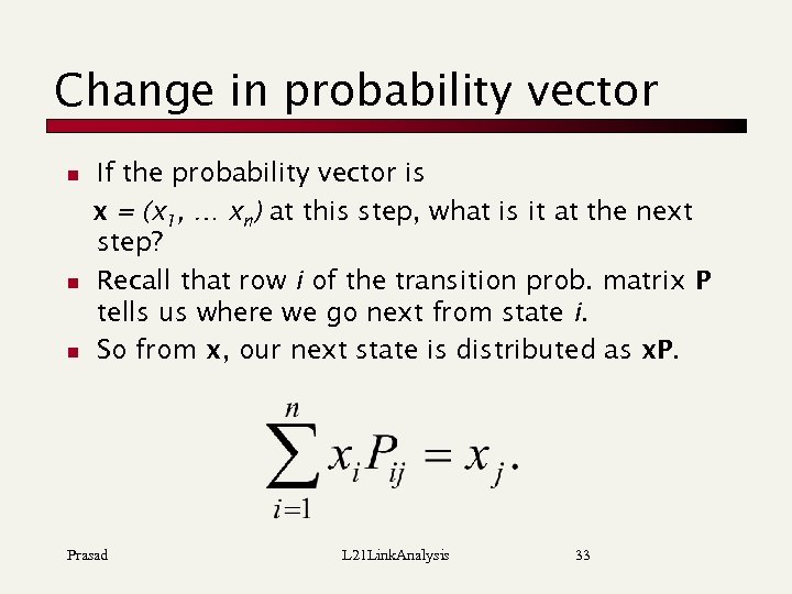 Change in probability vector n n n If the probability vector is x =