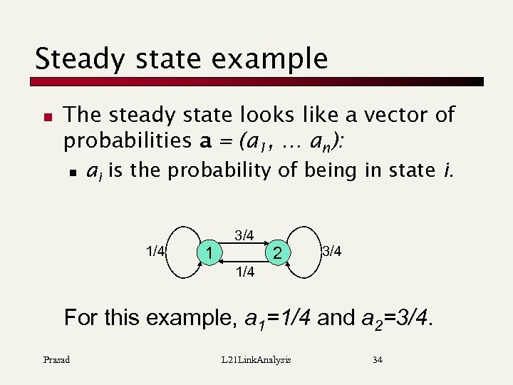 Steady state example n The steady state looks like a vector of probabilities a