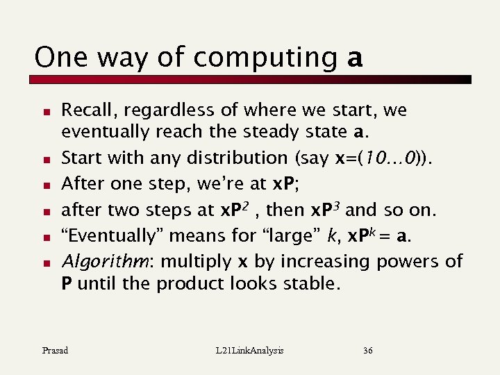 One way of computing a n n n Recall, regardless of where we start,