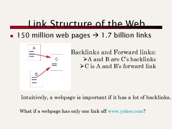 Link Structure of the Web n 150 million web pages 1. 7 billion links