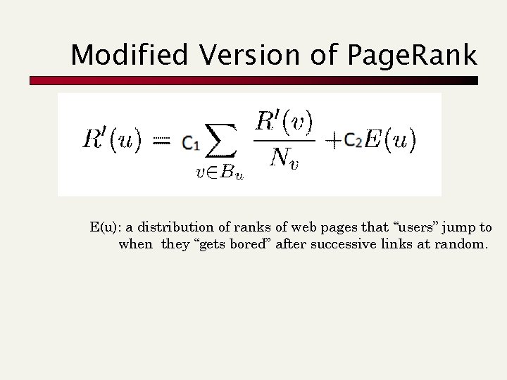 Modified Version of Page. Rank E(u): a distribution of ranks of web pages that