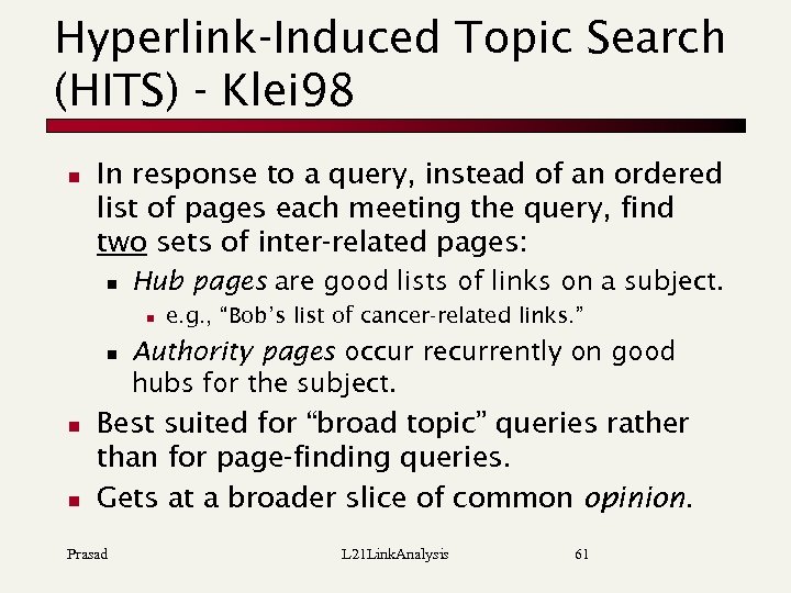 Hyperlink-Induced Topic Search (HITS) - Klei 98 n In response to a query, instead