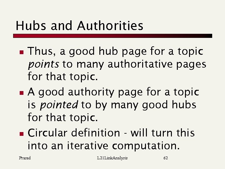 Hubs and Authorities n n n Thus, a good hub page for a topic