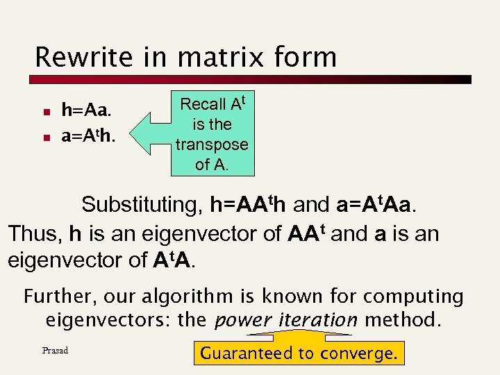 Rewrite in matrix form n n h=Aa. a=Ath. Recall At is the transpose of
