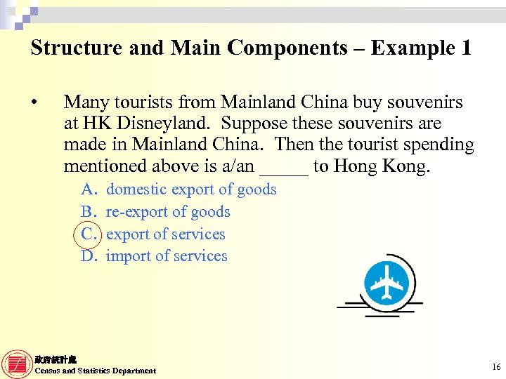 Structure and Main Components – Example 1 • Many tourists from Mainland China buy