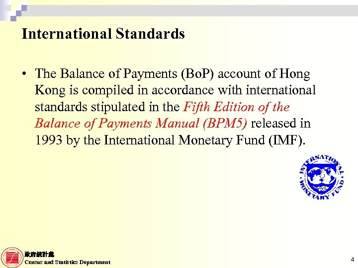 International Standards • The Balance of Payments (Bo. P) account of Hong Kong is