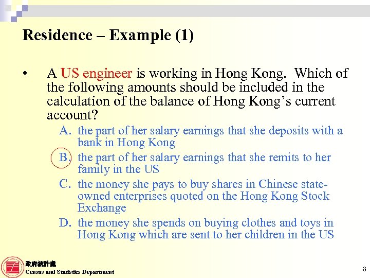 Residence – Example (1) • A US engineer is working in Hong Kong. Which