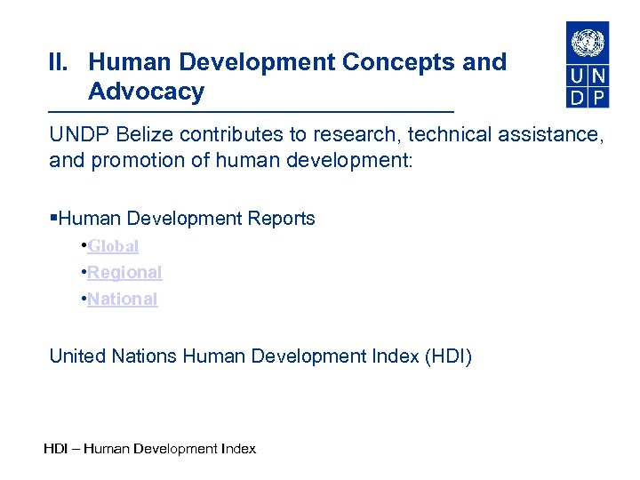 II. Human Development Concepts and Advocacy UNDP Belize contributes to research, technical assistance, and