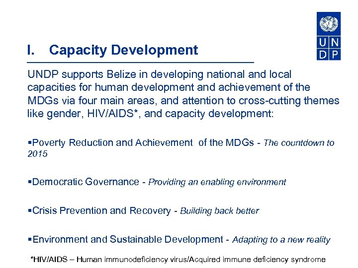 I. Capacity Development UNDP supports Belize in developing national and local capacities for human