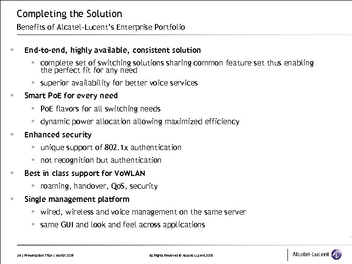 Completing the Solution Benefits of Alcatel-Lucent’s Enterprise Portfolio § End-to-end, highly available, consistent solution