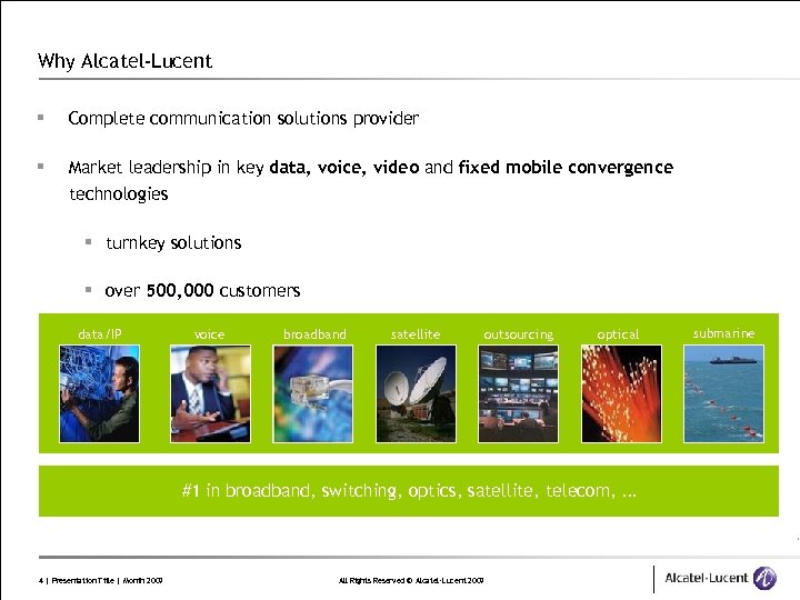 Why Alcatel-Lucent § Complete communication solutions provider § Market leadership in key data, voice,