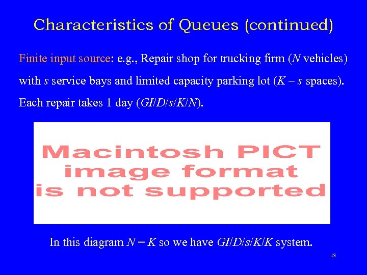 Characteristics of Queues (continued) Finite input source: e. g. , Repair shop for trucking