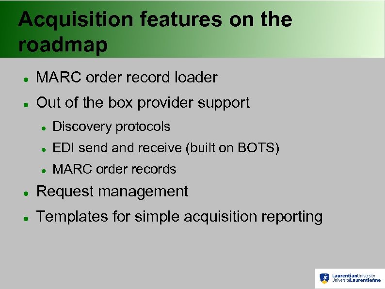 Acquisition features on the roadmap MARC order record loader Out of the box provider