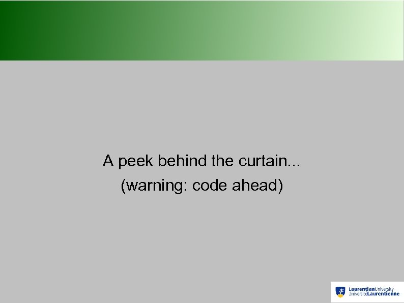A peek behind the curtain. . . (warning: code ahead) 