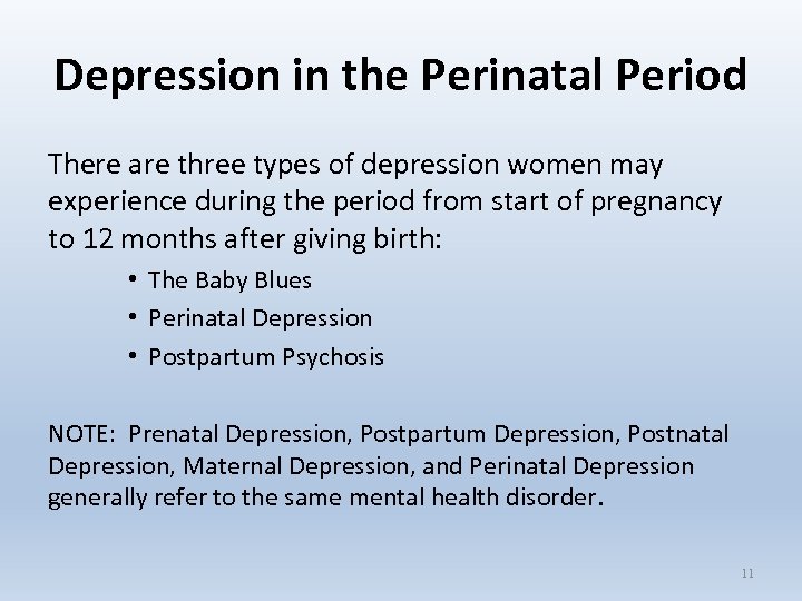 Depression in the Perinatal Period There are three types of depression women may experience