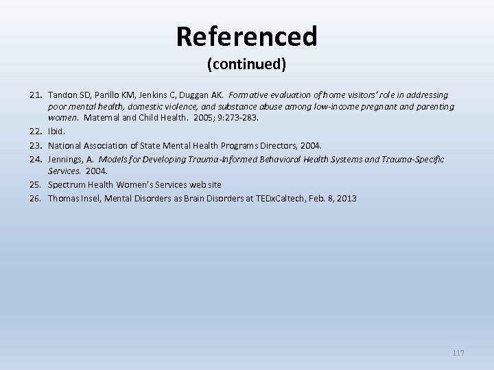 Referenced (continued) 21. Tandon SD, Parillo KM, Jenkins C, Duggan AK. Formative evaluation of