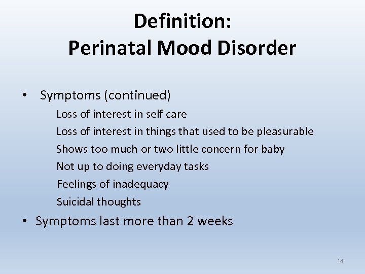 Definition: Perinatal Mood Disorder • Symptoms (continued) Loss of interest in self care Loss