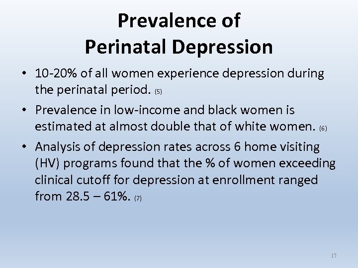 Prevalence of Perinatal Depression • 10 -20% of all women experience depression during the