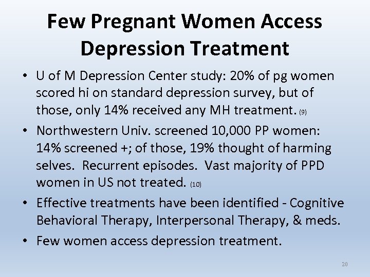 Few Pregnant Women Access Depression Treatment • U of M Depression Center study: 20%