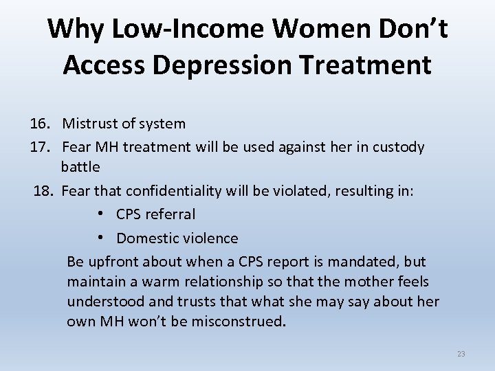 Why Low-Income Women Don’t Access Depression Treatment 16. Mistrust of system 17. Fear MH