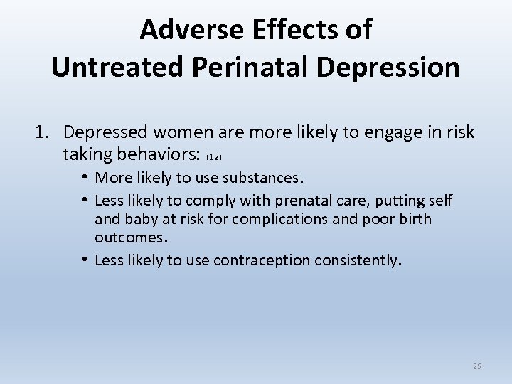 Adverse Effects of Untreated Perinatal Depression 1. Depressed women are more likely to engage