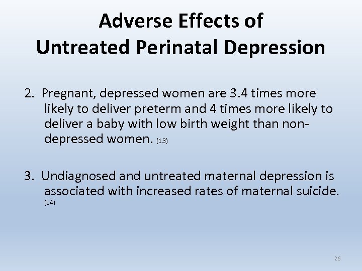 Adverse Effects of Untreated Perinatal Depression 2. Pregnant, depressed women are 3. 4 times