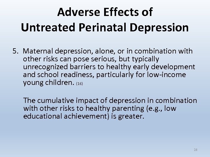 Adverse Effects of Untreated Perinatal Depression 5. Maternal depression, alone, or in combination with