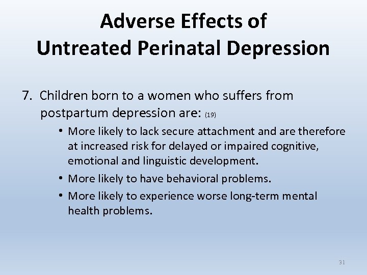 Adverse Effects of Untreated Perinatal Depression 7. Children born to a women who suffers