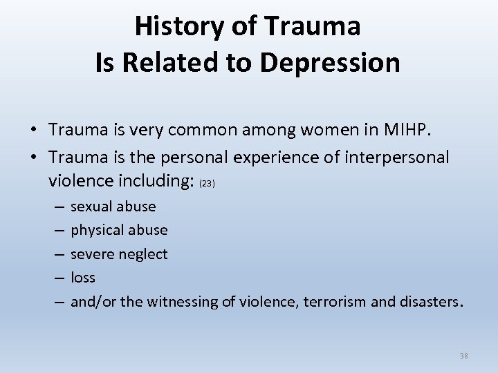 History of Trauma Is Related to Depression • Trauma is very common among women