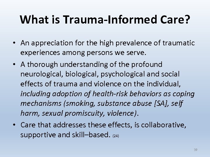 What is Trauma-Informed Care? • An appreciation for the high prevalence of traumatic experiences