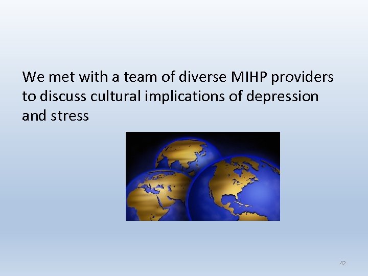 We met with a team of diverse MIHP providers to discuss cultural implications of