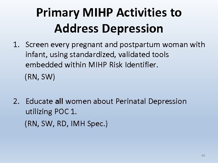 Primary MIHP Activities to Address Depression 1. Screen every pregnant and postpartum woman with