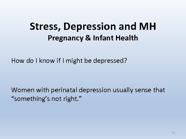 Stress, Depression and MH Pregnancy & Infant Health How do I know if I