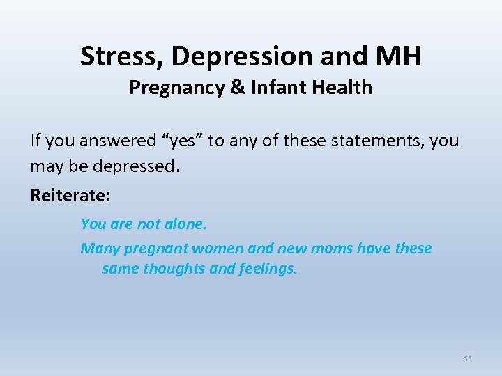 Stress, Depression and MH Pregnancy & Infant Health If you answered “yes” to any