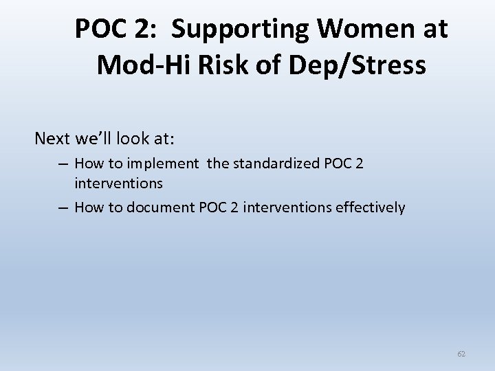 POC 2: Supporting Women at Mod-Hi Risk of Dep/Stress Next we’ll look at: –