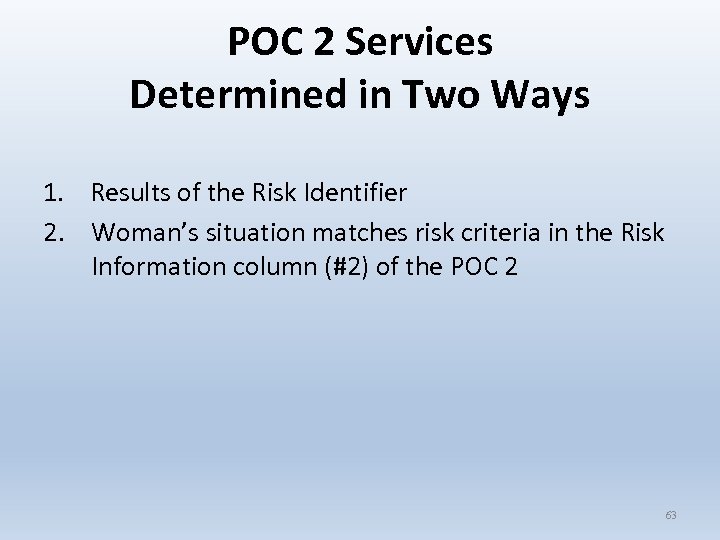 POC 2 Services Determined in Two Ways 1. Results of the Risk Identifier 2.