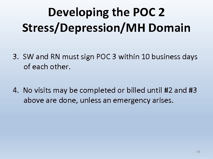 Developing the POC 2 Stress/Depression/MH Domain 3. SW and RN must sign POC 3