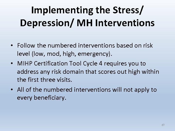 Implementing the Stress/ Depression/ MH Interventions • Follow the numbered interventions based on risk