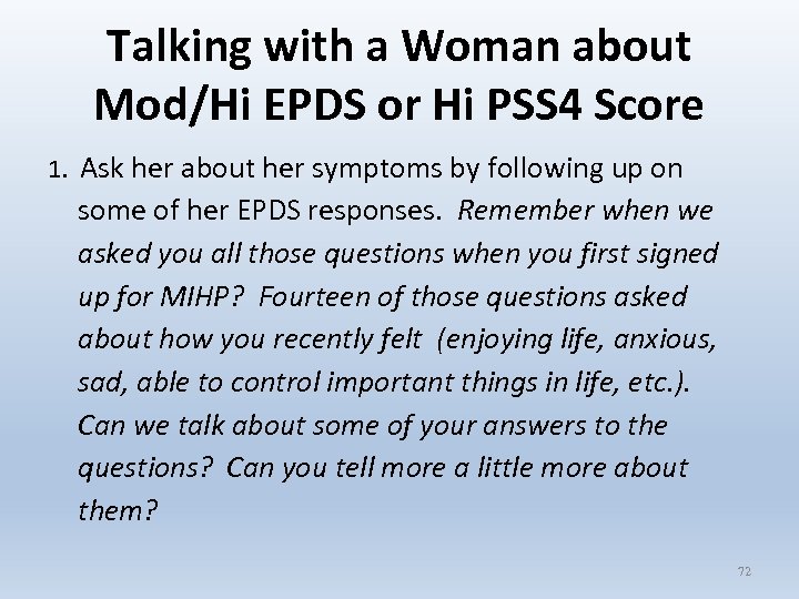 Talking with a Woman about Mod/Hi EPDS or Hi PSS 4 Score 1. Ask