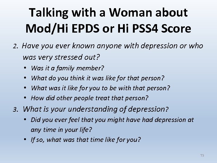 Talking with a Woman about Mod/Hi EPDS or Hi PSS 4 Score 2. Have