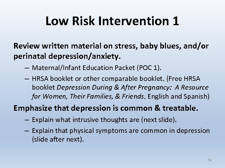 Low Risk Intervention 1 Review written material on stress, baby blues, and/or perinatal depression/anxiety.