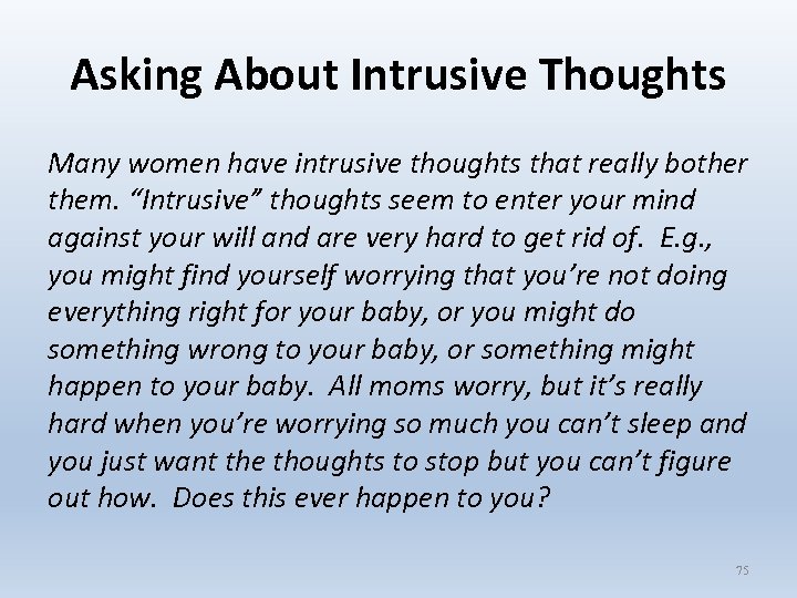 Asking About Intrusive Thoughts Many women have intrusive thoughts that really bother them. “Intrusive”